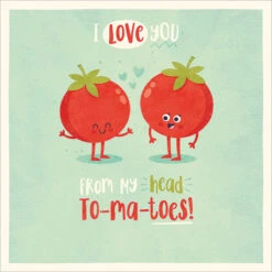 FP5211 I Love You ... To My To-ma-toes Greeting Card